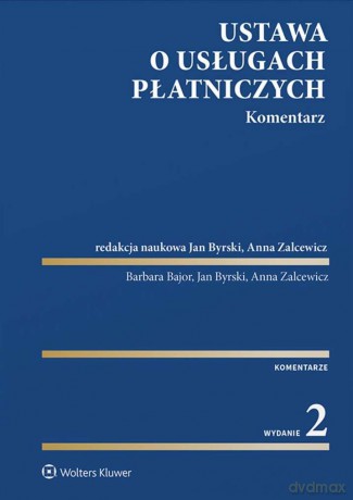 Ustawa o usługach płatniczych. Komentarz - Barbara Bajor, Jan Byrski, Anna Zalcewicz [KSIĄŻKA]