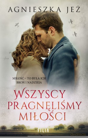 Wszyscy pragnęliśmy miłości - Agnieszka Jeż [KSIĄŻKA]