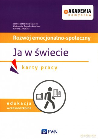 Akademia pomysłów Rozwój emocjonalno-społeczny Ja w świecie Karty pracy - Joanna Latosińska-Kulasek, Aleksandra Rapacka-Grochala [KSIĄŻKA]