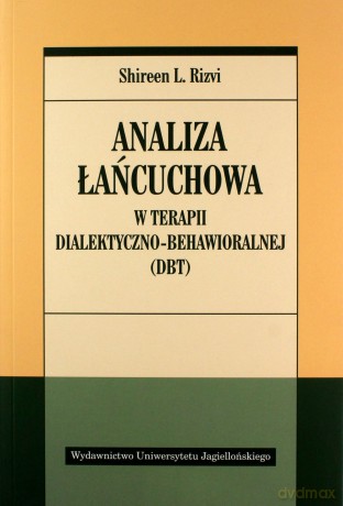 Analiza łańcuchowa w terapii dialektyczno-behawioralnej - Shireen Rizvi [KSIĄŻKA]