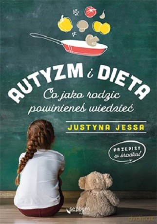 Autyzm i dieta - Justyna Jessa [KSIĄŻKA]