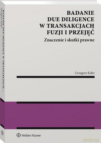 Badanie due diligence w transakcjach fuzji i przejęć - Grzegorz Keler [KSIĄŻKA]