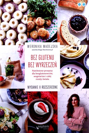 Bez glutenu Bez wyrzeczeń - Weronika Madejska [KSIĄŻKA]