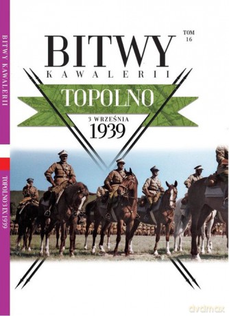 Bitwy Kawalerii (Tom 16) Topolno [KSIĄŻKA]