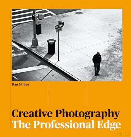 Creative Photography - Dan M. Lee [KSIĄŻKA]