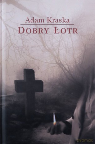 Dobry łotr - Adam Kraska [KSIĄŻKA]