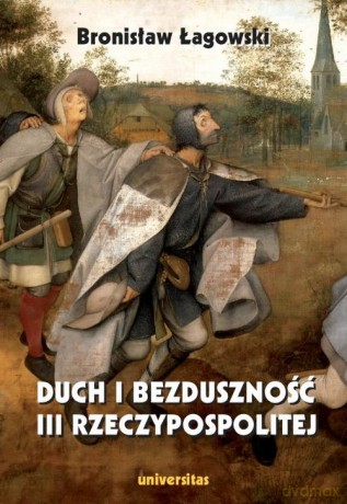 Duch i bezduszność III Rzeczypospolitej - Bronisław Łagowski [KSIĄŻKA]