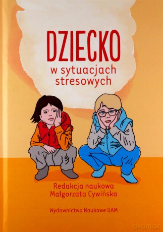 Dziecko w sytuacjach stresowych [KSIĄŻKA]