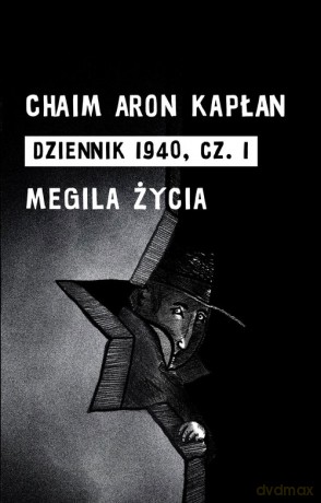Dziennik 1940 Część 1 Megila życia - Chaim Aron Kapłan [KSIĄŻKA]