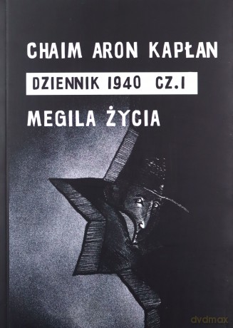 Dziennik 1940 Część 1 Megila życia - Chaim Aron Kapłan [KSIĄŻKA]