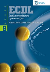 ECDL Moduł 6 Grafika menedżerska i prezentacyjna - Mirosława Kopertowska-Tomczak [KSIĄŻKA]