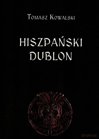 Hiszpański dublon - Tomasz Kowalski [KSIĄŻKA]