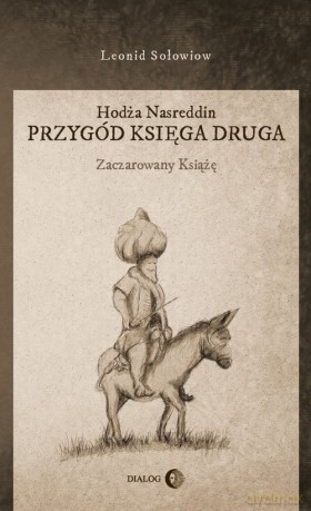 Hodża Nasreddin Przygód księga druga Zaczarowany książę - Leonid Sołowiow [KSIĄŻKA]