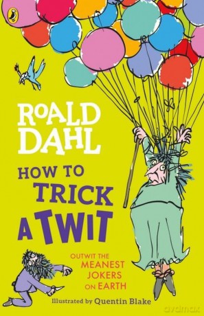How to Trick a Twit - Roald Dahl [KSIĄŻKA]