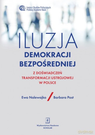 Iluzja demokracji bezpośredniej - Ewa Nalewajko, Barbara Post [KSIĄŻKA]