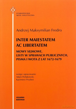 Inter maiestatem ac libertatem - Maksymilian Fredro Andrzej, Adami Perłakowsk [KSIĄŻKA]