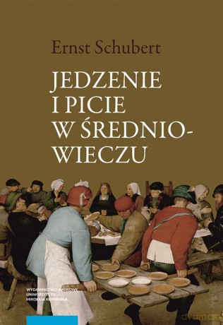 Jedzenie i picie w średniowieczu - Ernst Schubert [KSIĄŻKA]