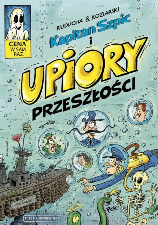 Kapitan Szpic i upiory przeszłości - & Koziarski Ruducha [KOMIKS]