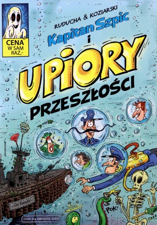Kapitan Szpic i upiory przeszłości - & Koziarski Ruducha [KOMIKS]
