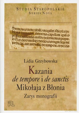 Kazania de tempore i de sanctis Mikołaja z Błonia - Lidia Grzybowska [KSIĄŻKA]