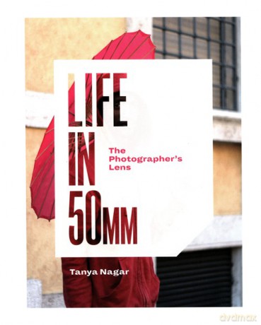 Life in 50mm - Tanya Nagar [KSIĄŻKA]