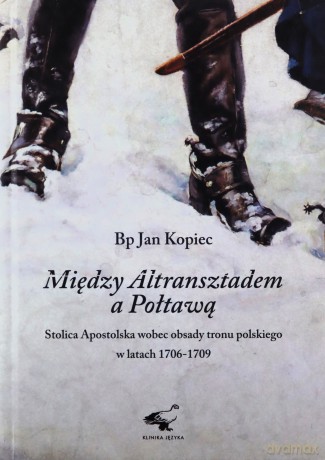 Między Altransztadem a Połtawą - Jan Kopiec [KSIĄŻKA]