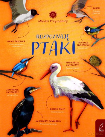 Młodzi przyrodnicy Rozpoznaję ptaki - Patrycja Zarawska [KSIĄŻKA]