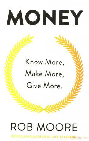 Money Know More Make More Give More - Rob Moore [KSIĄŻKA]