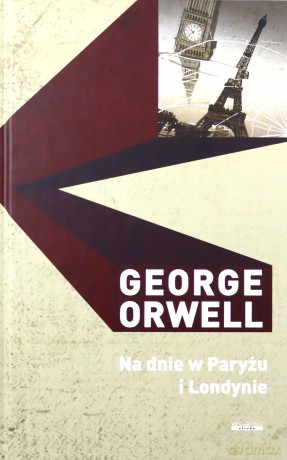 Na dnie w Paryżu i Londynie - George Orwell [KSIĄŻKA]