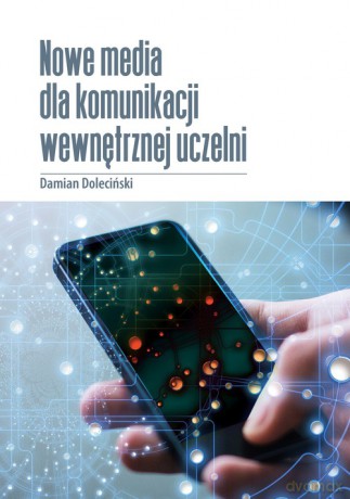 Nowe media dla komunikacji wewnętrznej uczelni - Damian Doleciński [KSIĄŻKA]
