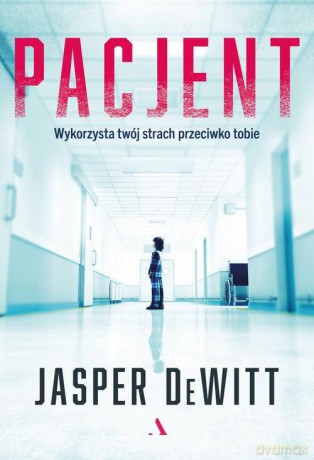 Pacjent - Jasper DeWitt [KSIĄŻKA]