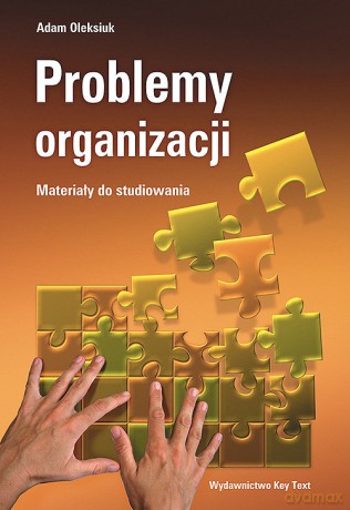 Problemy organizacji - Adam Oleksiuk [KSIĄŻKA]