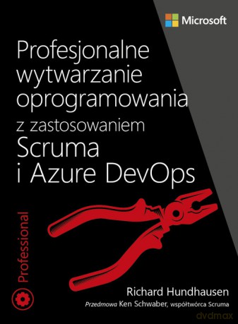 Profesjonalne wytwarzanie oprogramowania z zastosowaniem Scruma i usług Azure DevOps - Richard Hundhausen [KSIĄŻKA]
