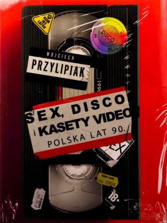 Sex, disco i kasety video Polska lat 90 - Wojciech Przylipiak [KSIĄŻKA]