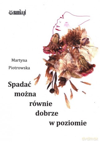Spadać można równie dobrze w poziomie - Martyna Piotrowska [KSIĄŻKA]