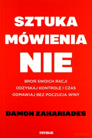 Sztuka mówienia NIE - Damon Zahariades [KSIĄŻKA]