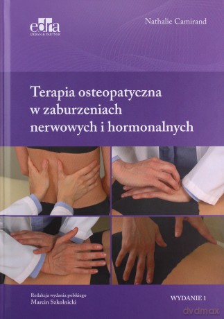 Terapia osteopatyczna w zaburzeniach nerwowych i hormonalnych - N. Camirand [KSIĄŻKA]