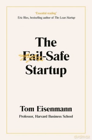 The Fail-Safe Startup - Tom Eisenmann [KSIĄŻKA]