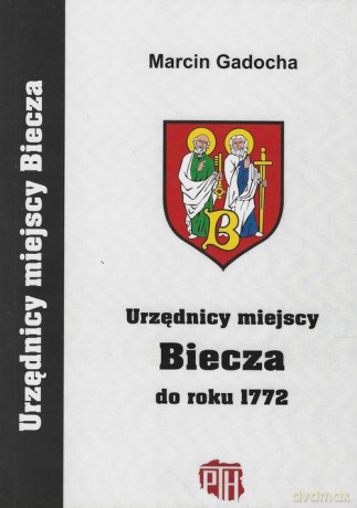 Urzędnicy miejscy Biecza do roku 1772 - Marcin Gadocha [KSIĄŻKA]