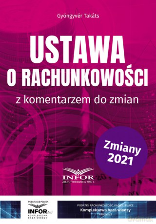 Ustawa o rachunkowości z komentarzem do zmian - Takáts Gyöngyvér [KSIĄŻKA]