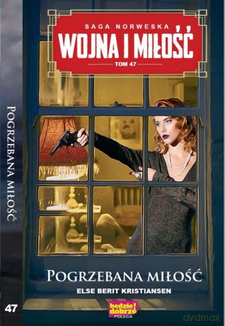 Wojna i miłość (Tom 47) Pogrzebana miłość - Else Berit Kristiansen [KSIĄŻKA]