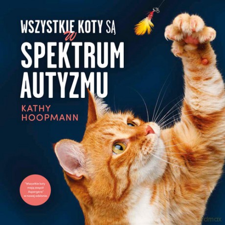 Wszystkie koty są w spektrum autyzmu - Kathy Hoopmann [KSIĄŻKA]