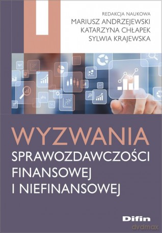 Wyzwania sprawozdawczości finansowej i niefinansowej [KSIĄŻKA]