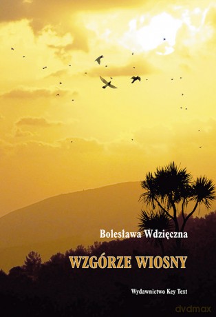 Wzgórze wiosny - Bolesława Wdzięczna [KSIĄŻKA]