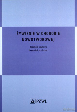 Żywienie w chorobie nowotworowej - Krzysztof Jan Koper [KSIĄŻKA]