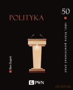50 idei, które powinieneś znać. Polityka - Ben Dupré [KSIĄŻKA]