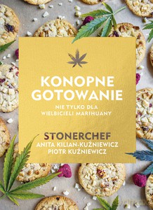 Konopne gotowanie - Anita Kilian-Kuźniewicz, Piotr Kuźniewicz [KSIĄŻKA]