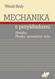 Mechanika z przykładami - Witold Biały [KSIĄŻKA]