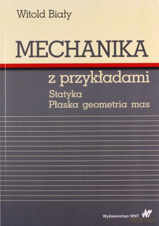 Mechanika z przykładami - Witold Biały [KSIĄŻKA]