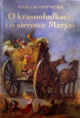 O krasnoludkach i o sierotce Marysi - Maria Konopnicka [KSIĄŻKA]